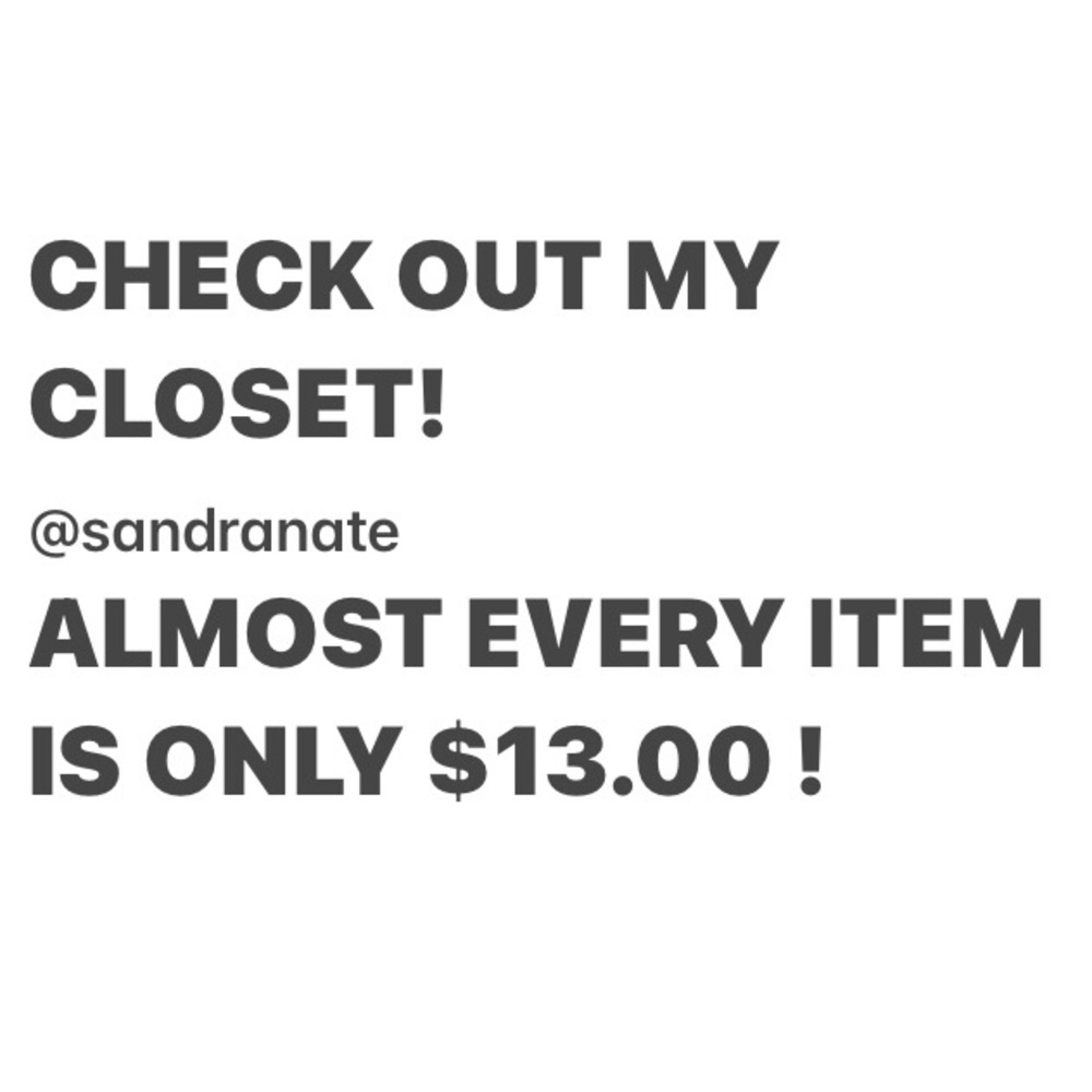 Almost every item in my entire closet is on sale for only $13.00